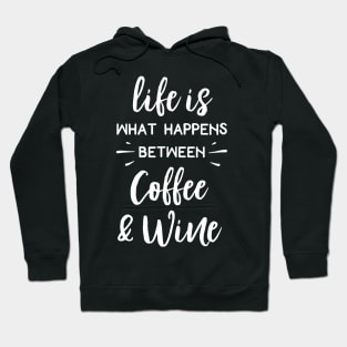 Life Is What Happens Between Coffee & Wine Hoodie